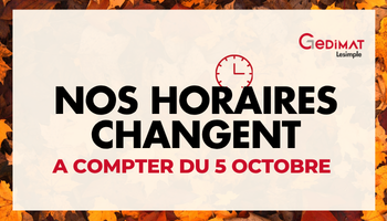 � compter du lundi 5 octobre, nos magasins Gedimat Lesimple fermeront � 18h au lieu de 18h30.
