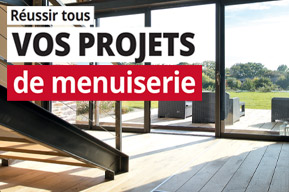 Réussir tous vos projets de menuiserie