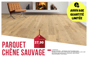 ARRIVAGE PARQUET CHÊNE - QUANTITÉ LIMITÉE